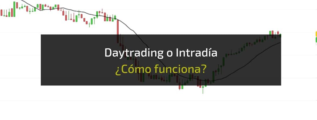 Cómo empezar en Daytrading o Intradía: Mi experiencia real
